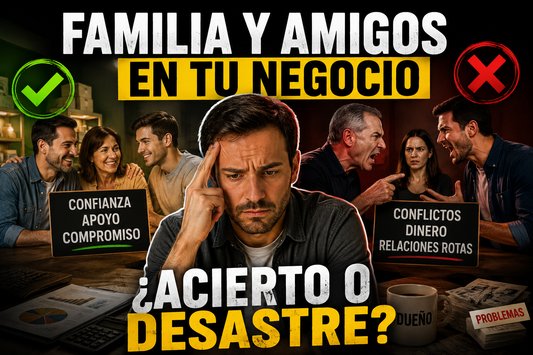 🚀 ¿Es bueno incluir a familiares y amigos en tu negocio? Abro debate